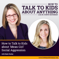 How to Talk to Kids about ‘Mean Girl’ Social Aggression with Katie Hurley, LCSW – ReRelease