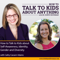 How to Talk to Kids about Self-Awareness, Identity, Gender and Diversity with Cathy Cassani Adams