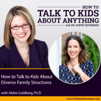 How to Talk to Kids about Diverse Family Structures with Abbie Goldberg, Ph.D