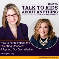 How to Forego Impossible Parenting Standards & Tap into Our Own Wisdom with Meghan Leahy ReRelease
