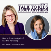 How to Break the Cycle of Reactive Parenting with Hunter Clarke-Fields, MSAE