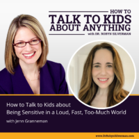How to Talk to Kids about Being Sensitive in a Loud, Fast, Too-Much World with Jenn Granneman