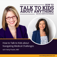 How do we talk to kids about Health Challenges & Medical Diagnoses with Kelly Fradin
