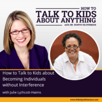 How to Talk to Kids About Becoming Individuals Without Interference with Julie Lythcott-Haims