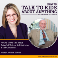 How to Talk to Kids about Being Self-Driven, Self-Motivated & Self-Controlled with Dr. William Stixrud – ReRelease