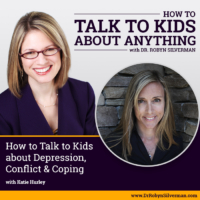 How to Talk to Kids about  Depression, Conflict & Coping with Katie Hurley – Rerelease
