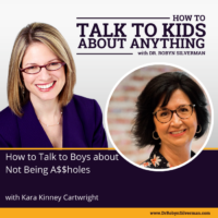 How to Talk to Boys about Not Being A$$holes with Kara Kinney Cartwright- ReRelease